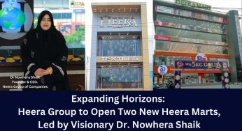 Expanding Horizons: Heera Group to Open Two New Heera Marts, Led by Visionary Dr. Nowhera Shaik