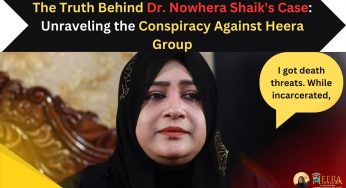 The Truth Behind Dr. Nowhera Shaik’s Case: Unraveling the Conspiracy Against Heera Group