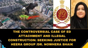 The Controversial Case of ED Attachment and Illegal Construction: Seeking Justice for Heera Group /Dr. Nowhera Shaik