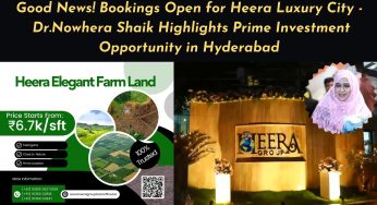 Good News! Bookings Open for Heera Luxury City – Dr Nowhera Shaik Highlights Prime Investment Opportunity in Hyderabad