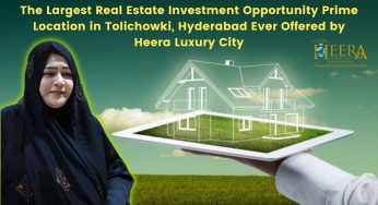 The Largest Real Estate Investment Opportunity Prime Location in Hyderabad Ever Offered by Heera Luxury City