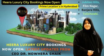 Heera Luxury City Bookings Now Open: Latest Updates from CEO Dr. Nowhera Shaik