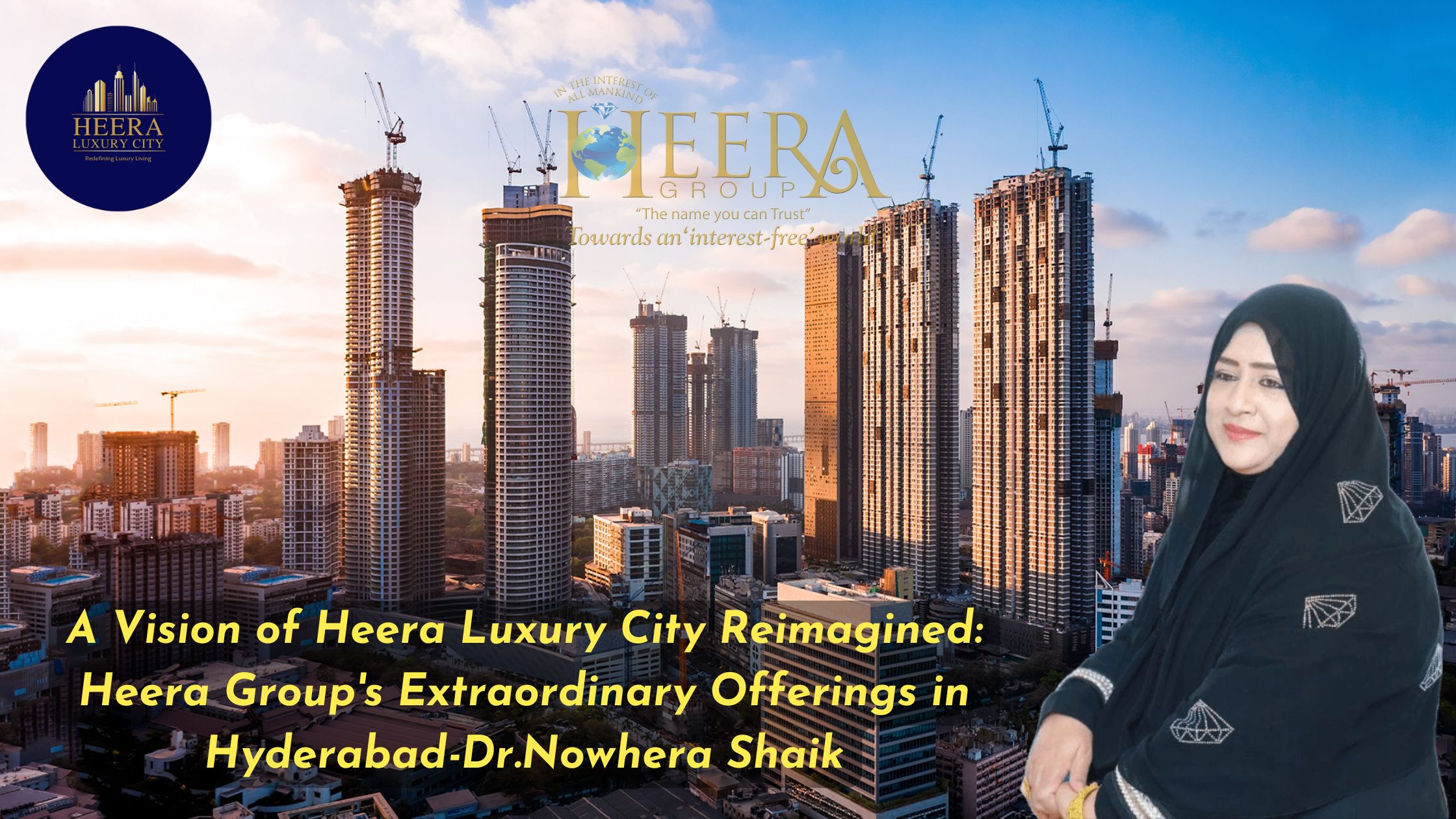 A Vision of Heera Luxury City Reimagined: Heera Group’s Extraordinary Offerings in Hyderabad-Dr.Nowhera Shaik