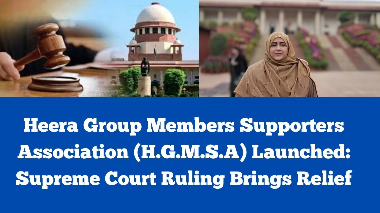 Heera Group Members Supporters Association (H.G.M.S.A) Launched: Supreme Court Ruling Brings Relief