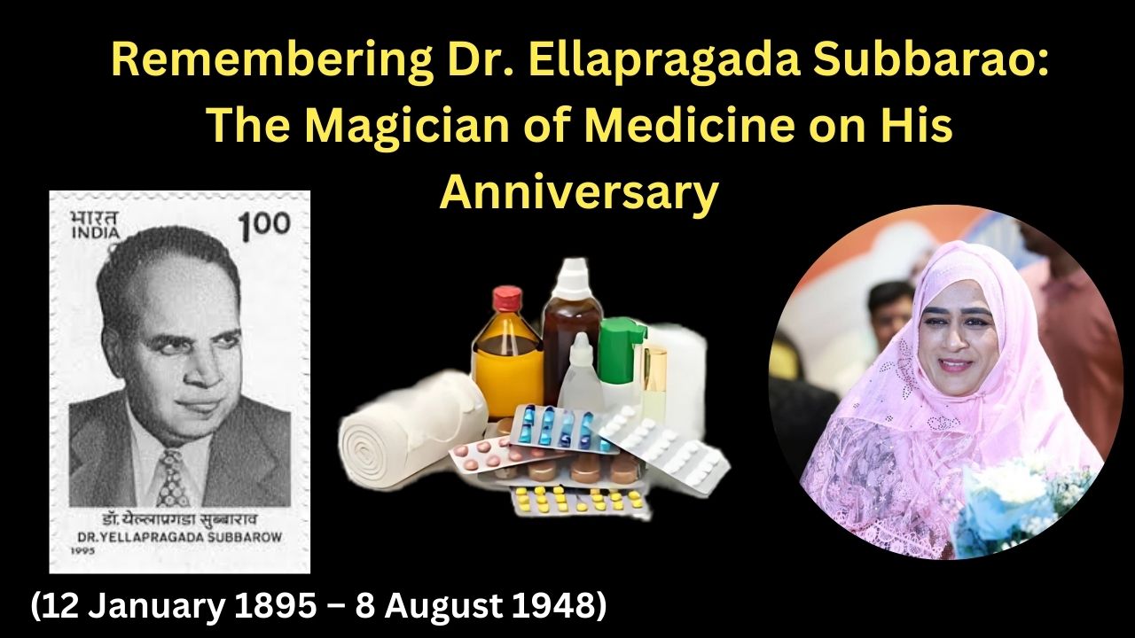 Remembering Dr. Ellapragada Subbarao: The Magician of Medicine on His Anniversary